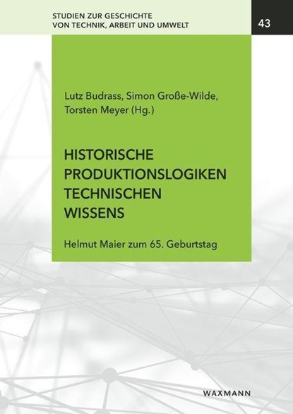 Historische Produktionslogiken technischen Wissens, Lutz Budrass ; Simon Große-Wilde ; Torsten Meyer - Paperback - 9783830945390