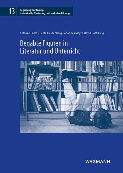Begabte Figuren in Literatur und Unterricht, Katarina Farkas ;  Beate Laudenberg ;  Johannes Mayer ;  David Rott - Paperback - 9783830945543