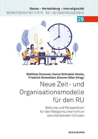 Neue Zeit- und Organisationsmodelle für den RU, Simone Hiller ;  Matthias Gronover ;  Hanne Schnabel-Henke ;  Friedrich Schweitzer - Paperback - 9783830946625