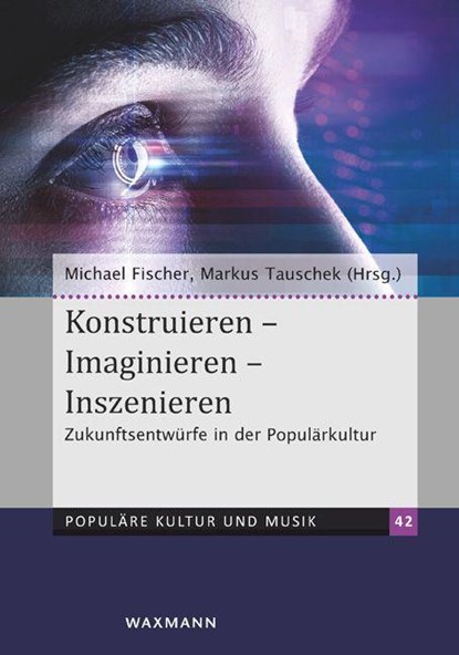 Konstruieren - Imaginieren - Inszenieren, Michael Fischer ; Markus Tauschek - Paperback - 9783830948933