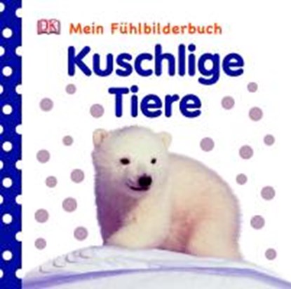 Kuschlige Tiere Mein Fühlbilderbuch, niet bekend - Gebonden - 9783831019489