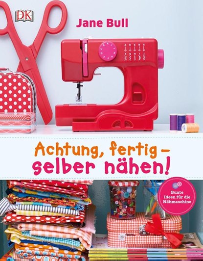 Achtung, fertig - selber nähen!, Jane Bull - Gebonden - 9783831029211