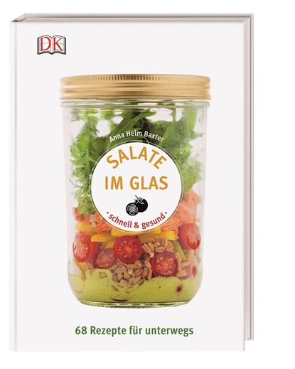 Salate im Glas - schnell & gesund, Anna Helm Baxter - Gebonden - 9783831030644