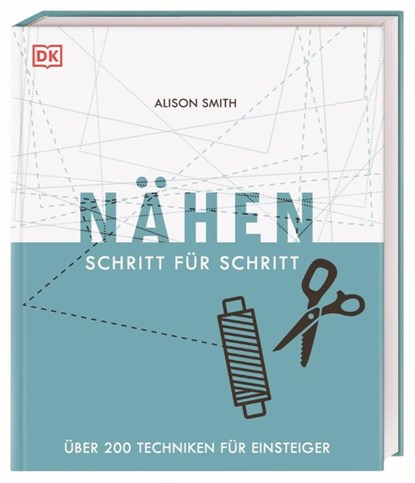 Nähen Schritt für Schritt, Alison Smith - Gebonden - 9783831039555