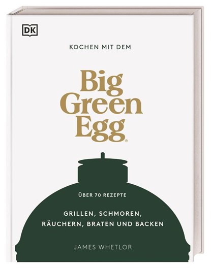 Kochen mit dem Big Green Egg, James Whetlor - Gebonden - 9783831045365