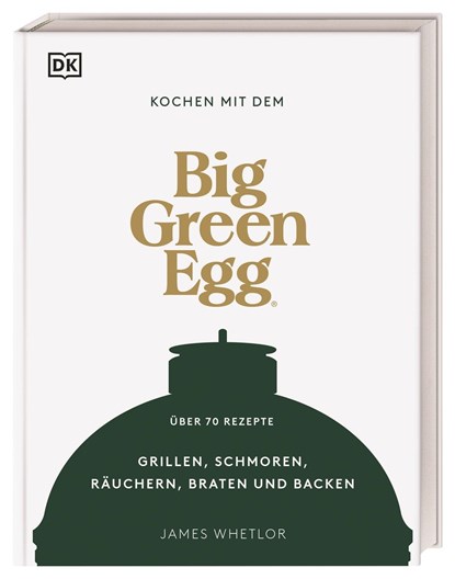 Kochen mit dem Big Green Egg, James Whetlor - Gebonden - 9783831045365