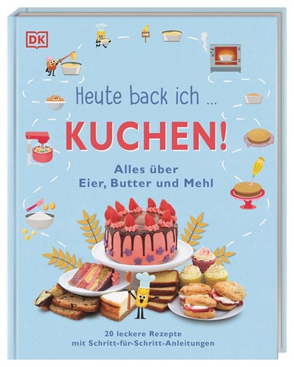 Heute back ich ... Kuchen!, DK Verlag - Kids - Gebonden - 9783831046720