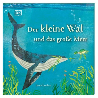 Der kleine Wal und das große Meer, DK Verlag - Kids - Gebonden - 9783831047000