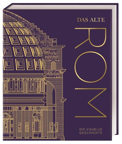 DK Kulturgeschichte. Das alte Rom, Laura Aitken-Burt ; Kevin Feeney ; Alex Antoniou ; Liz Gloyn - Gebonden - 9783831047505