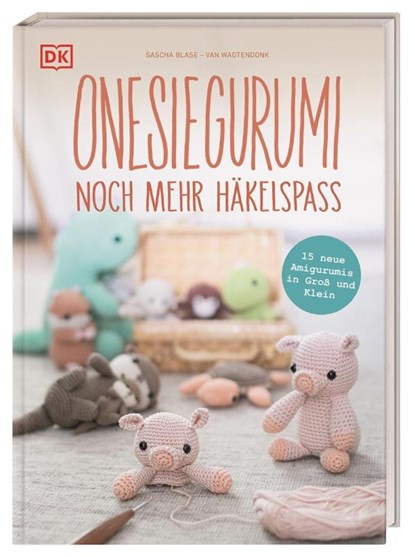 Onesiegurumi - noch mehr Häkelspaß, Sascha Blase-Van Wagtendonk - Gebonden - 9783831048755