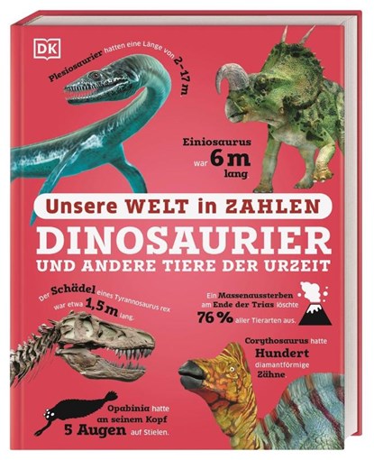 Unsere Welt in Zahlen. Dinosaurier und andere Tiere der Urzeit, DK Verlag - Kids - Gebonden - 9783831050185