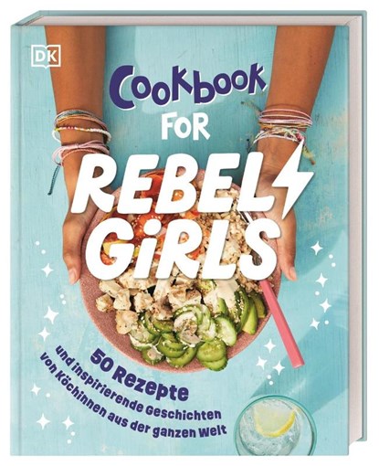 Rebel Girls - das Original. Cookbook for Rebel Girls, DK Verlag - Kids - Gebonden - 9783831051076