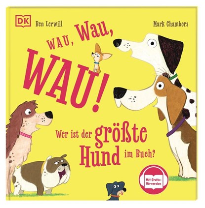 Wau, Wau, WAU! Wer ist der größte Hund im Buch?, Ben Lerwill - Gebonden - 9783831052134