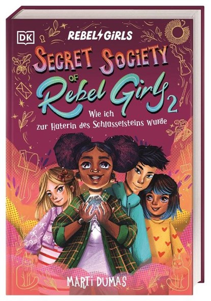 Secret Society of Rebel Girls. Wie ich zur Hüterin des Schlüsselsteins wurde (Band 2), Marti Dumas - Gebonden - 9783831052936