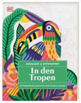 Ausmalen & Entspannen. In den Tropen - DK Verlag - 9783831053179