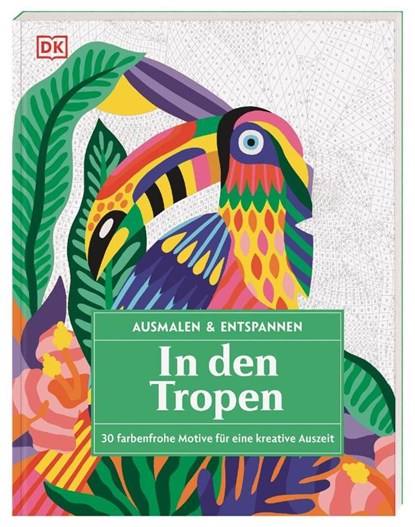 Ausmalen & Entspannen. In den Tropen, DK Verlag - Paperback - 9783831053179
