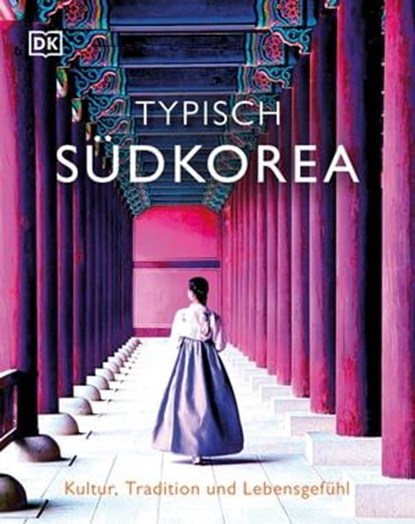 Typisch Südkorea, Ann Babe ; Matthew C. Crawford ; Yim Hyun-su ; Iris (Yi Youn) Kim ; Kyung Hyun Kim ; Max Kim ; Soo Kim ; Cecilia Hae-Jin Lee ; Colin Marshall ; Dr. Chuyun Oh ; Vivian Song ; Charles Usher ; Hahna Yoon - Ebook - 9783831083435