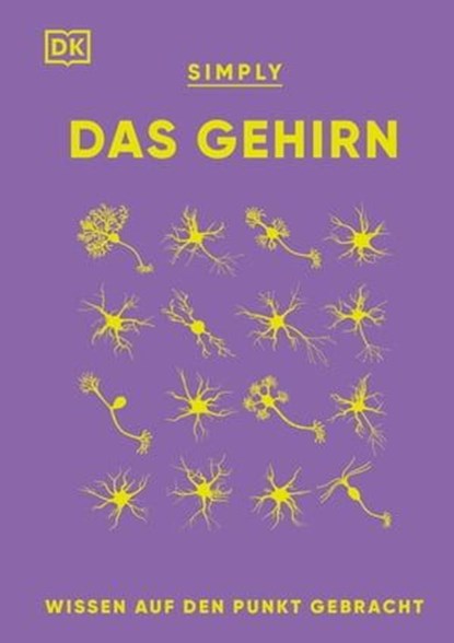 SIMPLY. Das Gehirn, Dr. Liam Drew ; Alina Ivan ; Susan Watt ; Emma Yhnell ; Rita Carter - Ebook - 9783831083473