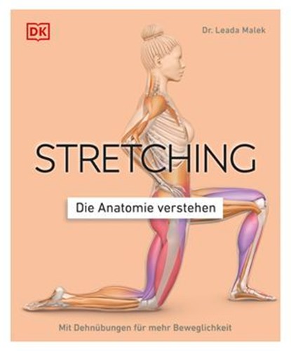 Stretching - Die Anatomie verstehen, Dr. Leada Malek - Ebook - 9783831083657