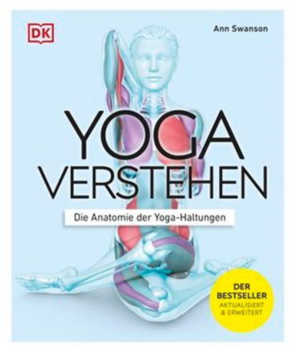 Yoga verstehen - Die Anatomie der Yoga-Haltungen, Ann Swanson - Ebook - 9783831084050