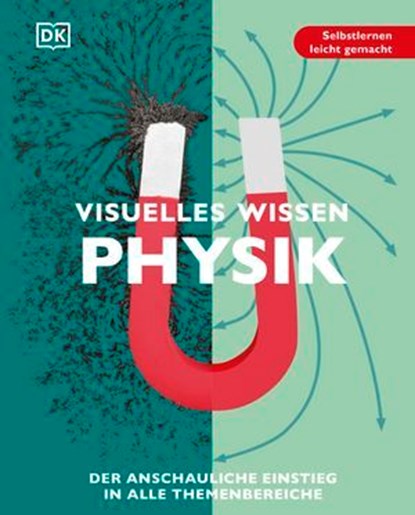 Visuelles Wissen. Physik, Leo Ball ; Hilary Lamb ; Penny Johnson ; Ben Ffrancon Davies ; Robert Snedden ; Giles Sparrow ; Ben Morgan ; Steve Woolley ; Rutuparna Das - Ebook - 9783831084548