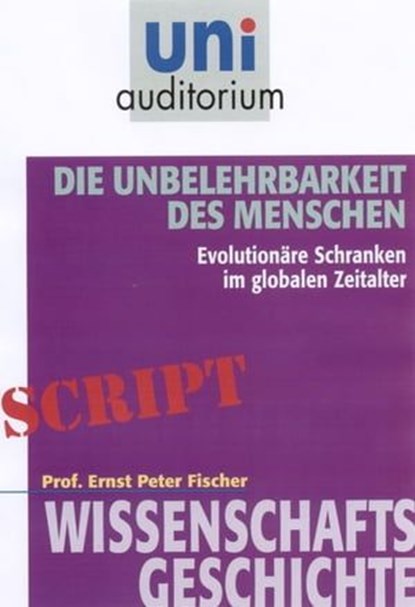 Die Unbelehrbarkeit des Menschen, Ernst Peter Fischer - Ebook - 9783831256365