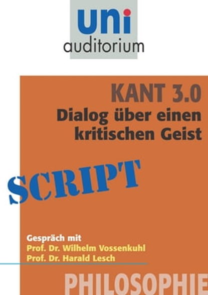 Kant 3.0 - Dialog, Wilhelm Vossenkuhl ; Harald Lesch - Ebook - 9783831257096