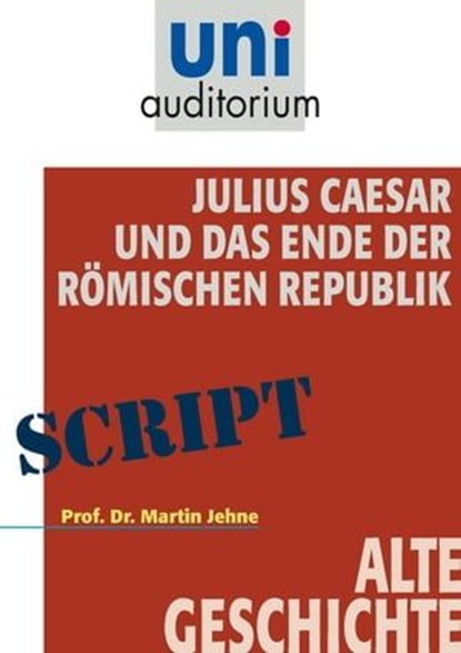 Julius Caesar und das Ende der Römischen Republik, Martin Jehne - Ebook - 9783831257256