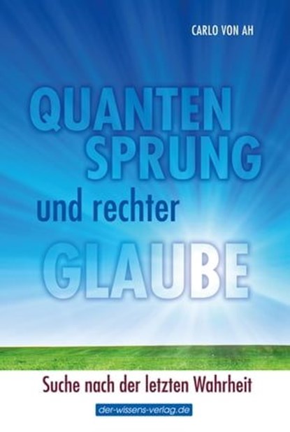 Quantensprung und rechter Glaube, Carlo von Ah - Ebook - 9783831257676