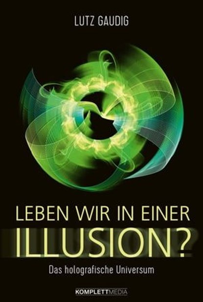 Leben wir in einer Illusion?, Lutz Gaudig - Ebook - 9783831269921