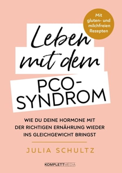 Leben mit dem PCO-Syndrom, Julia Schultz - Ebook - 9783831270491