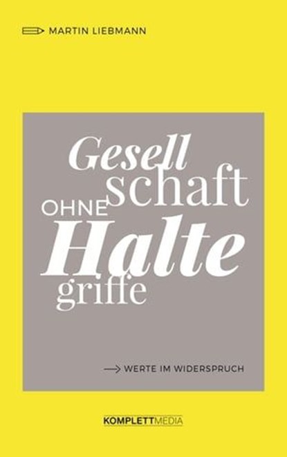 Gesellschaft ohne Haltegriffe, Martin Liebmann - Ebook - 9783831270538
