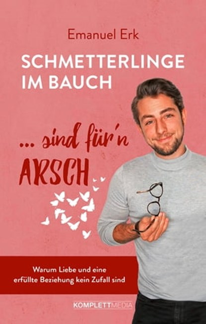 Schmetterlinge im Bauch sind für'n Arsch, Emanuel Erk - Ebook - 9783831270699
