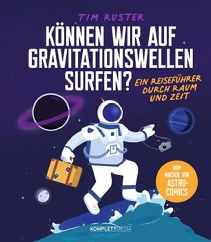 Können wir auf Gravitationswellen surfen?, Tim Ruster - Ebook - 9783831270873
