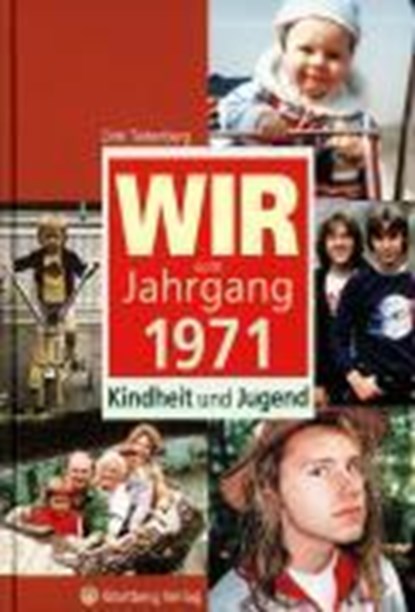 Wir vom Jahrgang 1971 - Kindheit und Jugend, TIETENBERG,  Dirk - Gebonden - 9783831315710