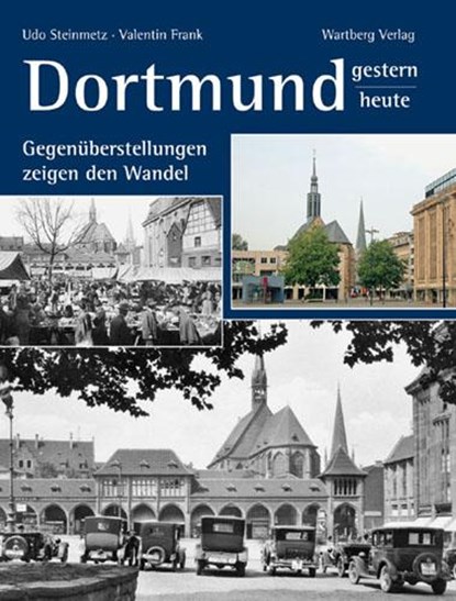 Dortmund - gestern und heute, Valentin Frank ;  Udo Steinmetz - Gebonden - 9783831316755