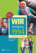 Wir vom Jahrgang 1994. Kindheit und Jugend | Wiedemann, Regina ; Wiedemann, Sabrina | 