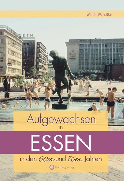 Aufgewachsen in Essen in  den  60er & 70er Jahren, Walter Wandtke - Gebonden - 9783831318629