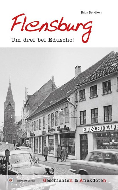 Geschichten und Anekdoten aus Flensburg, Britta Bendixen - Gebonden - 9783831321483