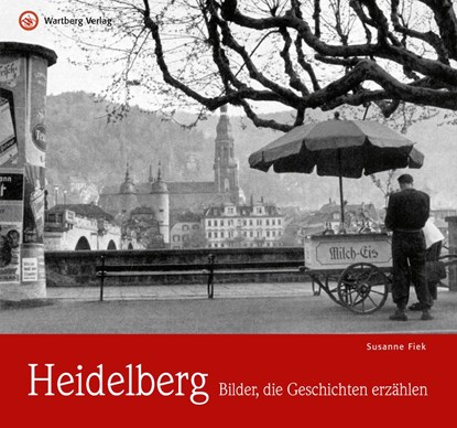 Heidelberg - Bilder, die Geschichten erzählen, Susanne Fiek - Gebonden - 9783831322596