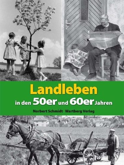 Landleben in den 50er und 60er Jahren, Norbert Schmidt - Gebonden - 9783831323487