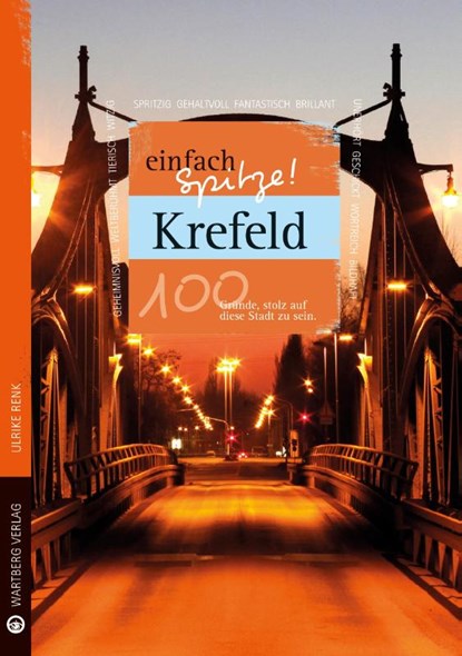 Krefeld - einfach Spitze! 100 Gründe, stolz auf diese Stadt zu sein, Ulrike Renk - Gebonden - 9783831329038