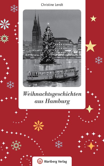 Weihnachtsgeschichten aus Hamburg, Christine Lendt - Gebonden - 9783831330089