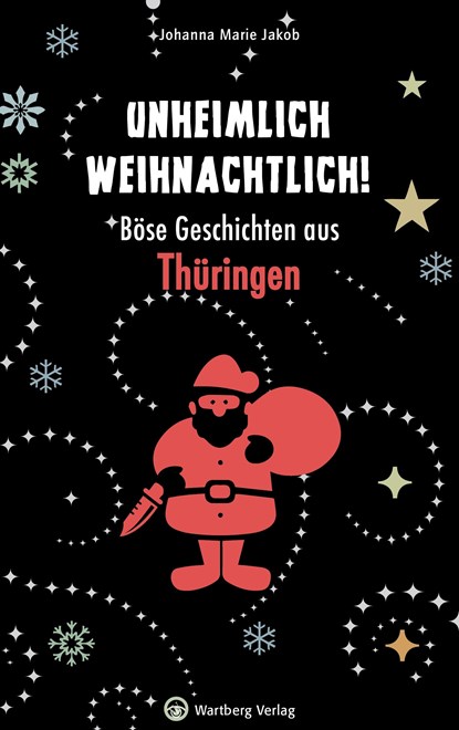 Unheimlich weihnachtlich! Böse Geschichten aus Thüringen, Johanna Marie Jakob - Gebonden - 9783831330133