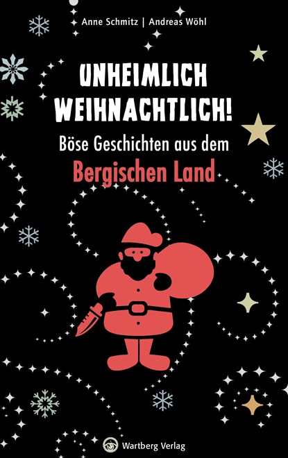 Unheimlich weihnachtlich! Böse Geschichten aus dem Bergischen Land, Anne Schmitz ;  Andreas Wöhl - Gebonden - 9783831330164