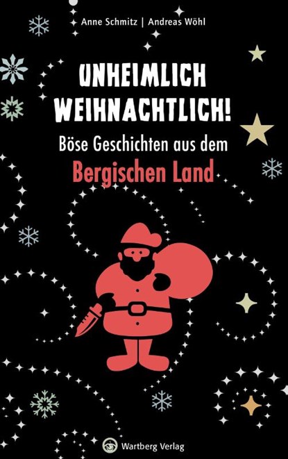 Unheimlich weihnachtlich! Böse Geschichten aus dem Bergischen Land, Anne Schmitz ; Andreas Wöhl - Gebonden - 9783831330164
