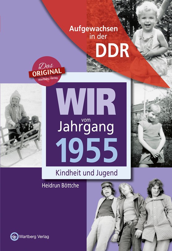 Wir vom Jahrgang 1955. Aufgewachsen in der DDR