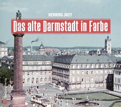 Das alte Darmstadt in Farbe, Henning Jost - Gebonden - 9783831332175