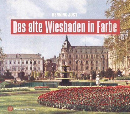 Das alte Wiesbaden in Farbe, Henning Jost - Gebonden - 9783831332199
