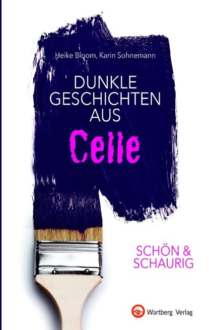 SCHÖN & SCHAURIG - Dunkle Geschichten aus Celle, Heike Bloom ; Karin Sohnemann - Gebonden - 9783831332342